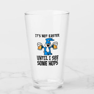 Not Easter Until I See Hops Bunny Pun Glass