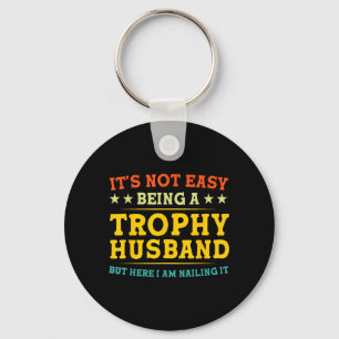 Not Easy Being a Trophy Husband Funny Couple Key Ring