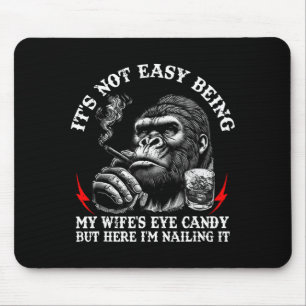 Not easy being wife's eye candy monkey quote mouse pad