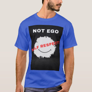 Not Ego Self Respect T-Shirt