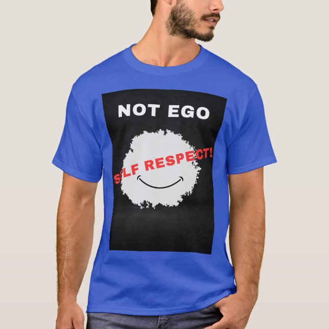 Not Ego Self Respect T-Shirt (Front)