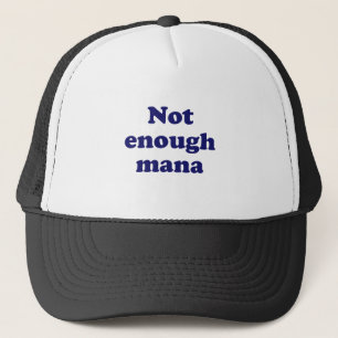 Not Enough Mana Trucker Hat