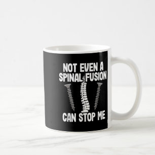 Not Even A Snal Fusion Can Stop Me Back Surgery Re Coffee Mug