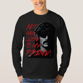 Not Even Close To My Prime Dr Disrespect Violence  T-Shirt
