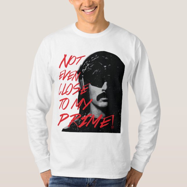 Not Even Close To My Prime Dr Disrespect Violence  T-Shirt (Front)