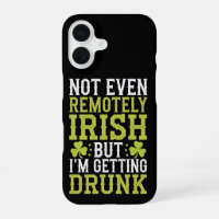 Not Even Remotely Irish But I'm Getting Drunk St P