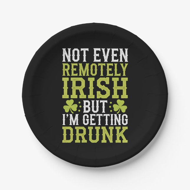 Not Even Remotely Irish But I'm Getting Drunk St P Paper Plate (Front)