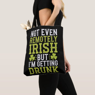 Not Even Remotely Irish But I'm Getting Drunk St P Tote Bag
