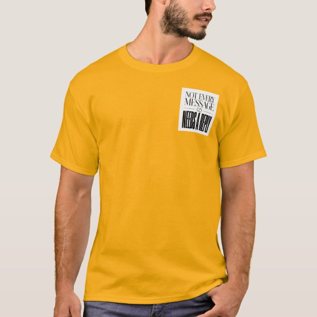 Not Every Message Needs a Reply Sarcastic Quote T-Shirt (Front)