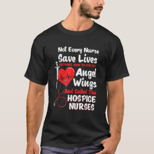 Not Every Nurse Save Lives God Make Some To Give O T-Shirt