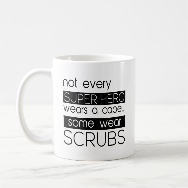 Not Every Superhero Wears A Cape Some Wear Scrubs Coffee Mug (Left)