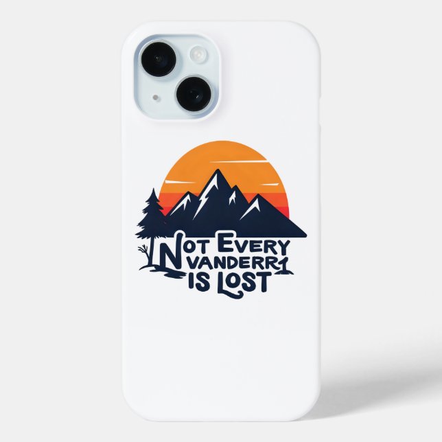 Not Every Wanderer Is Lost Phone Case (Back)