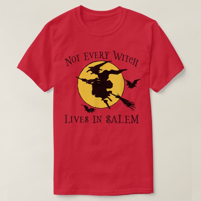 NOT EVERY WITCH LIVES IN SALEM Funny Halloween Wit T-Shirt (Design Front)