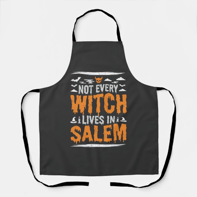 Not Every Witch Lives In Salem Halloween Witch Des Apron (Front)