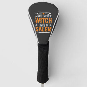 Not Every Witch Lives In Salem Halloween Witch Des Golf Head Cover