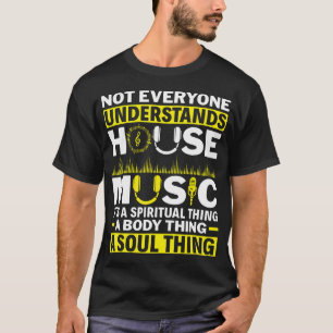 Not Everyone Understands House Music Electronic T-Shirt