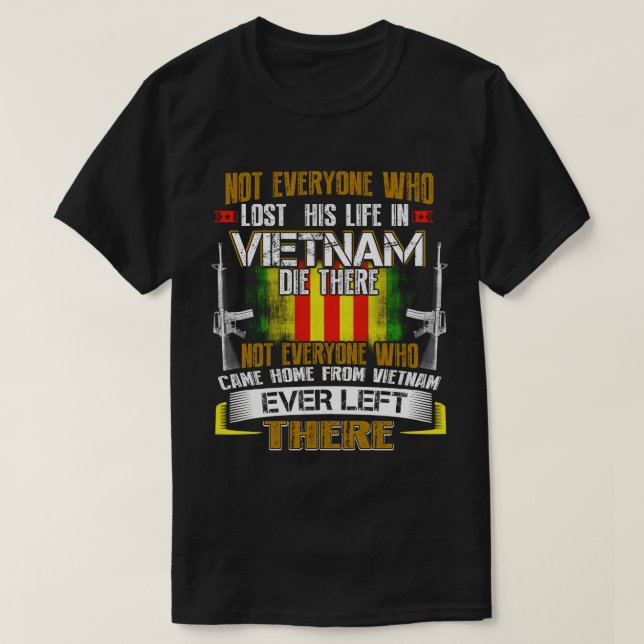 Not Everyone Who Lost His Life in Vietnam Died The T-Shirt (Design Front)