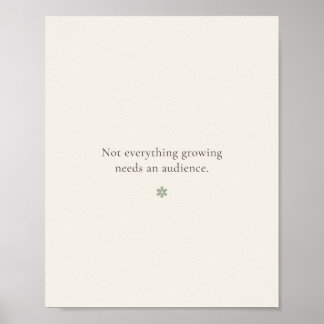 Not Everything Growing Needs an Audience | Poster