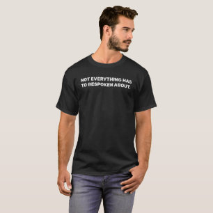 NOT EVERYTHING HAS TO BESPOKEN ABOUT. Introvert  T-Shirt