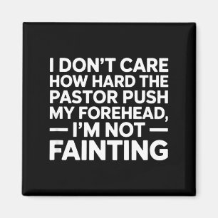 Not fainting pastor push forehead funny church magnet