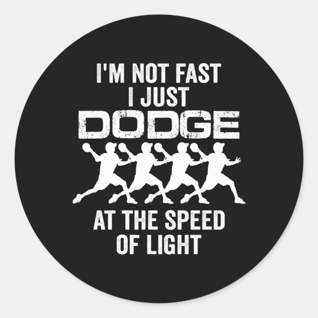 Not Fast I Just Dodge At The Speed Of Light Dodgeb Classic Round Sticker (Front)
