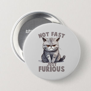 Not Fast, Just Furious – Grey Cat Humour 7.5 Cm Round Badge