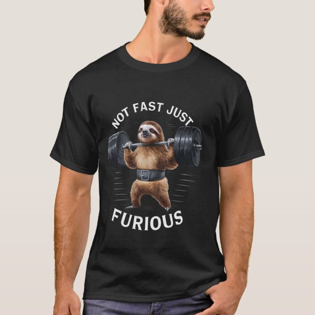 Not Fast Just Furious Weightlifting Funny Sloth Fi T-Shirt (Front)