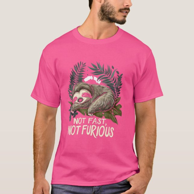 Not Fast Not Furious Cute Lazy Sleeping Sloth Funn T-Shirt (Front)