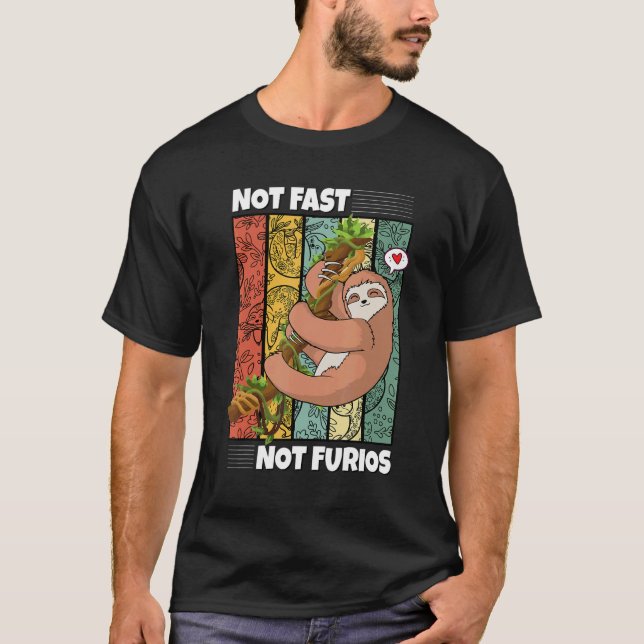 Not Fast Not Furious  Cute Lazy Sloth 1 T-Shirt (Front)
