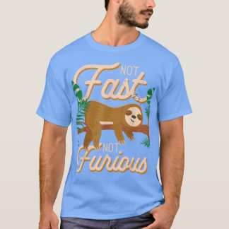 Not Fast Not Furious Funny Cute Lazy Sloth2586 T-Shirt