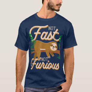 Not Fast Not Furious Funny Cute Lazy Sloth T-Shirt
