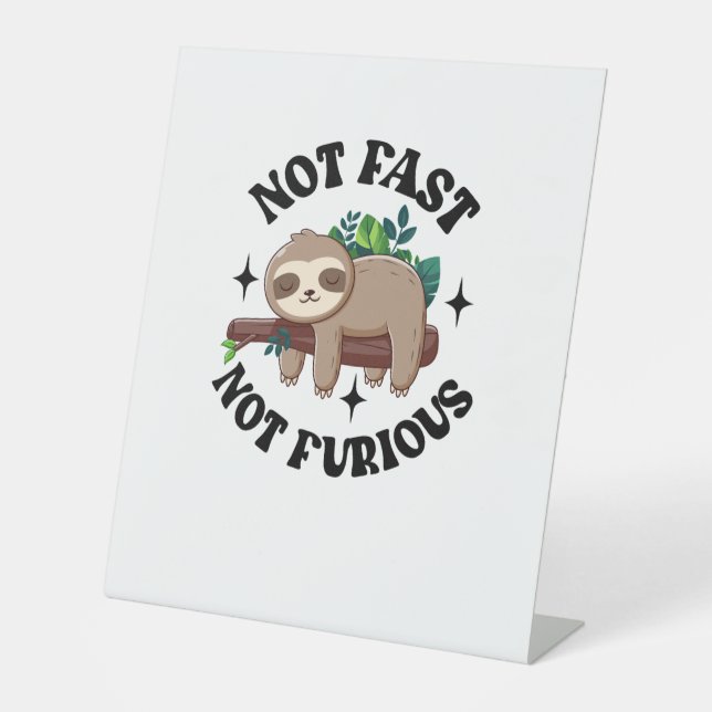 Not Fast Not Furious Funny Cute Sleepy Sloth Pedestal Sign (Front)