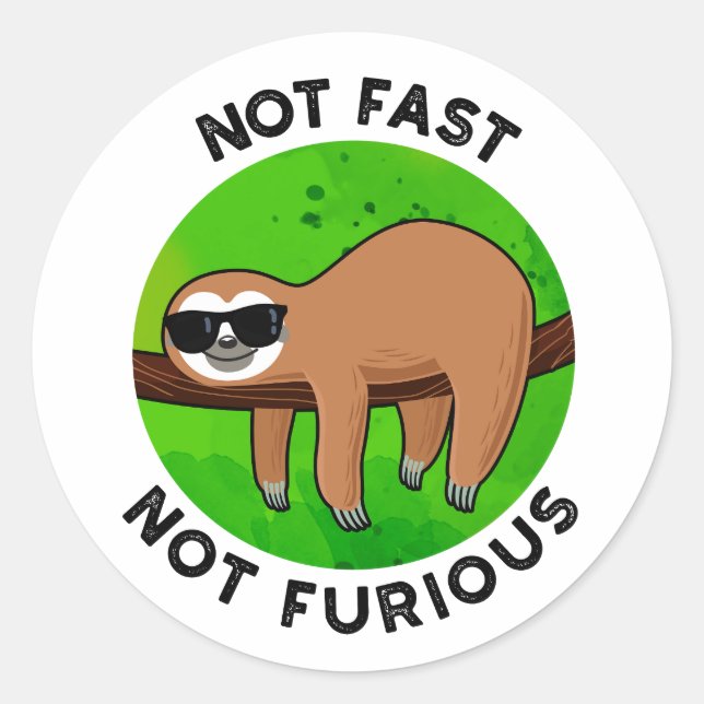 Not Fast Not Furious Funny Movie Sloth Pun  Classic Round Sticker (Front)