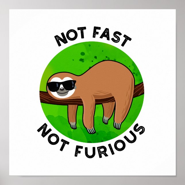 Not Fast Not Furious Funny Movie Sloth Pun  Poster (Front)