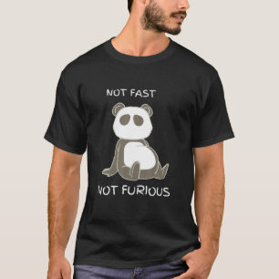Not Fast Not Furious Funny Panda Apparel T-Shirt