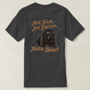 Not Fast, Not Furious, Notta Bear T-Shirt