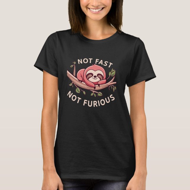 Not Fast Not Furious - Sleeping Sloth Zookeeper An T-Shirt (Front)