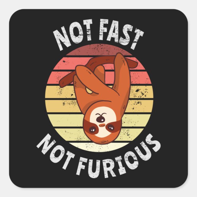 Not Fast Not Furious sloth Square Sticker (Front)
