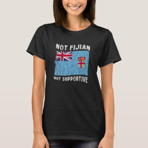 Not Fijian But Supportive National Flag Inspiratio T-Shirt