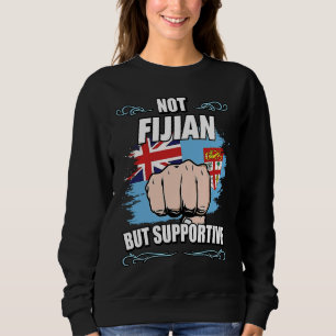 Not Fijian But Supportive Travel Tourist Fijian Fi Sweatshirt