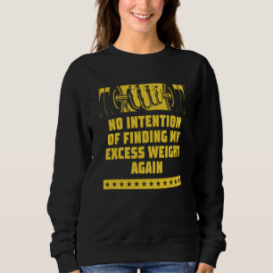 Not Finding My Excess Weight Workout Humor Gym Fit Sweatshirt
