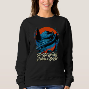 Not Fishing if Theres No Beer Fisherman Beer Fish Sweatshirt