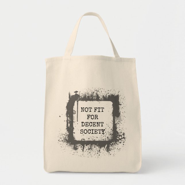 Not fit for decent society. tote bag (Front)