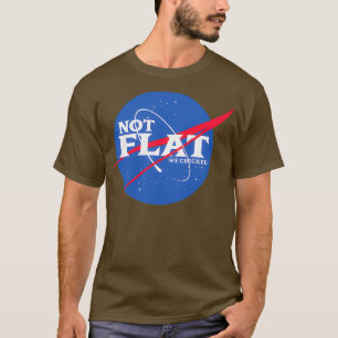 Not Flat We Checked T-Shirt