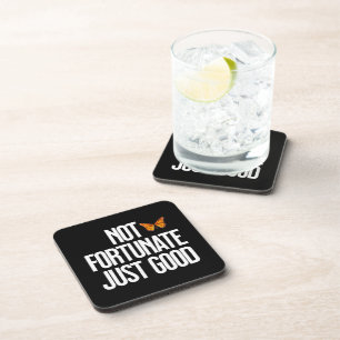 Not Fortunate Just Good Monarch Butterfly Quote Coaster