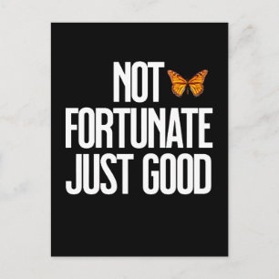 Not Fortunate Just Good Monarch Butterfly Quote Postcard