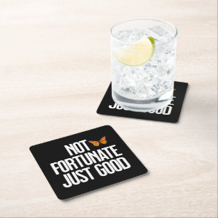 Not Fortunate Just Good Monarch Butterfly Quote Square Paper Coaster