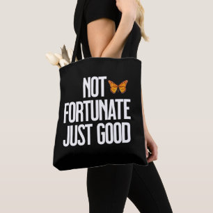 Not Fortunate Just Good Monarch Butterfly Quote Tote Bag