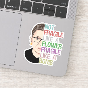 Not Fragile Like a Flower Fragile Like a Bomb