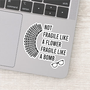 Not Fragile Like a Flower Fragile Like a Bomb